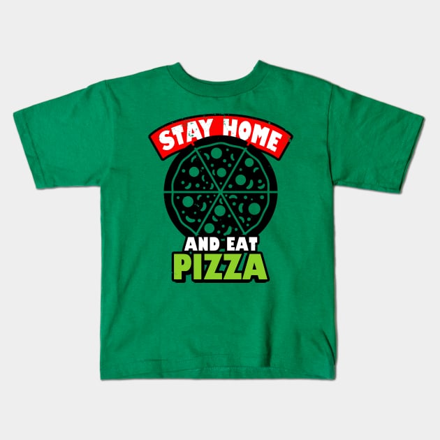 Pizza Lover Stay Home Eat Pizza Funny Quarantine Retro Vintage Slogan Meme Kids T-Shirt by BoggsNicolas